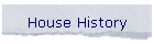 House History