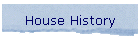 House History